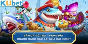 Bắn Cá Vũ Trụ - Game Đắt Khách Hàng Đầu Tại Nhà Cái KUBET