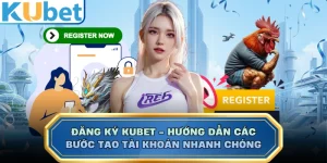 Đăng ký KUBET - Hướng Dẫn Các Bước Tạo Tài Khoản Nhanh Chóng
