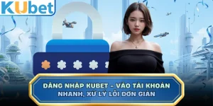 Đăng Nhập KUBET - Vào Tài Khoản Nhanh, Xử Lý Lỗi Đơn Giản