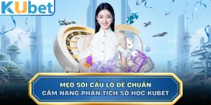 Mẹo Soi Cầu Lô Đề Chuẩn - Cẩm Nang Phân Tích Số Học KUBET