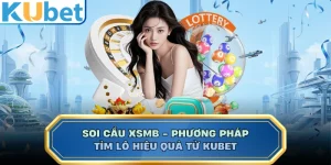 Soi Cầu XSMB - Phương Pháp Tìm Lô Hiệu Quả Từ KUBET